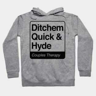 Ditchem, Quick & Hyde - Couples Therapy - black print for light items Hoodie